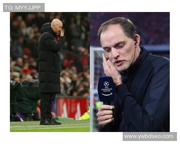 图赫尔或将执掌曼联欧冠三冠教头接替滕哈赫进入倒计时阶段